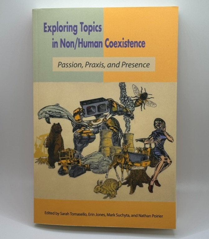 Exploring Topics in Non/Human Coexistence: Passion, Praxis, and Presence