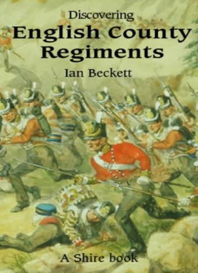 Discovering English County Regiments (Shire Discovering) By Ian