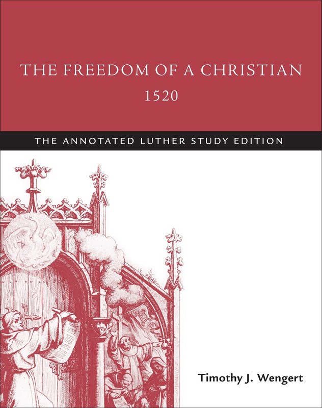 The Freedom of a Christian, 1520: The Annotated Luther Study Edition
