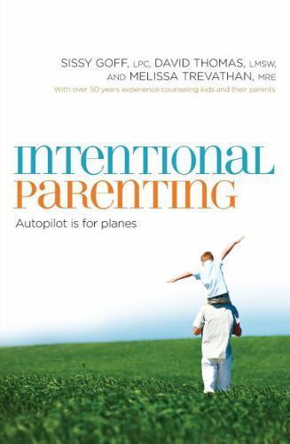Intentional Parenting: Autopilot Is for Planes – Goff, Sissy