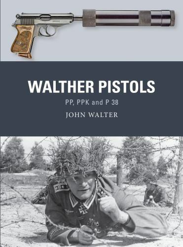 Walther Pistols : PP, PPK and P 38 by John Walter (2022, Trade Paperback)