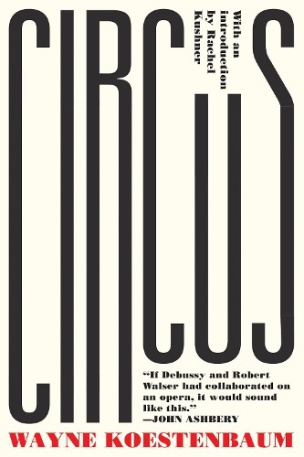 Wayne Koestenbaum Rachel Kushner Circus (Paperback)