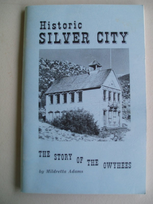 Historic Silver City The Story of the Owyhees (Ninth Printing-Revised Editio…