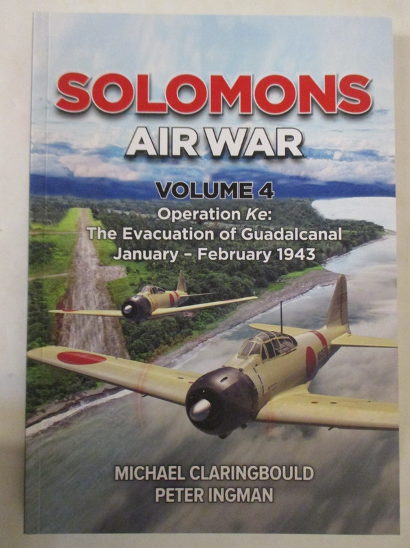 Solomons Air War Volume 4 : Operation Ke: the Evacuation of Guadalcanal January
