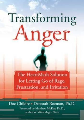 Transforming Anger: The Heartmath Solution for Letting Go of Rage, Frustr – GOOD