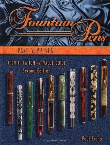 FOUNTAIN PENS PAST & PRESENT: IDENTIFICATION AND VALUE By Paul Erano - Hardcover
