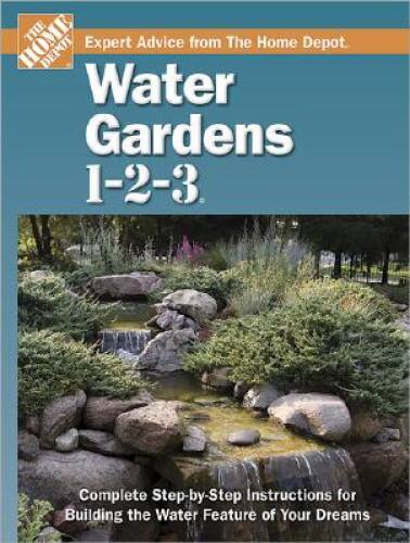 Water Gardens 1-2-3 (Home Depot 1-2-3) – Hardcover By The Home Depot – VERY GOOD