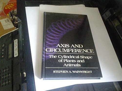 AXIS AND CIRCUMFERENCE: THE CYLINDRICAL SHAPE OF PLANTS By Stephen A. Wainwright