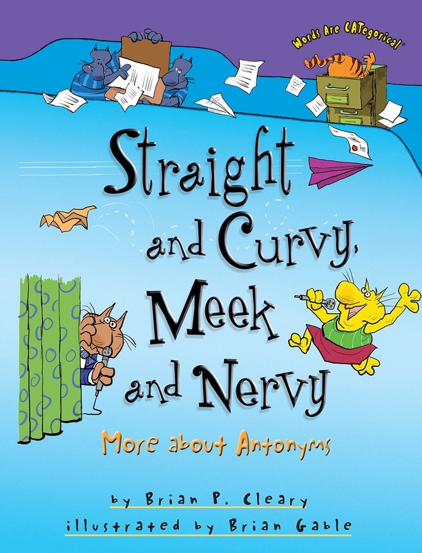 Straight and Curvy, Meek and Nervy: More about Antonyms (Words Are CATegoric…
