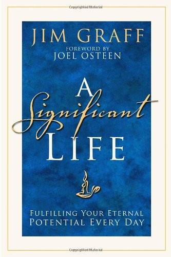 A Significant Life: Fulfilling Your Eternal Potential Every Day