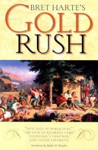Bret Harte’s Gold Rush: Outcasts of Poker Flat, the Luck of Roaring Camp,…