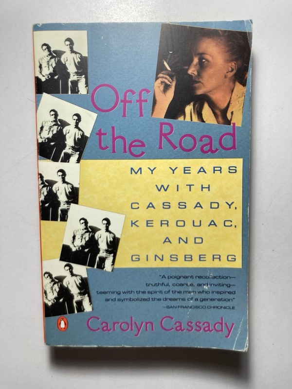 “OFF THE ROAD My Years w/ Cassady, Kerouac, & Ginsberg” CAROLYN CASSADY PB Beats