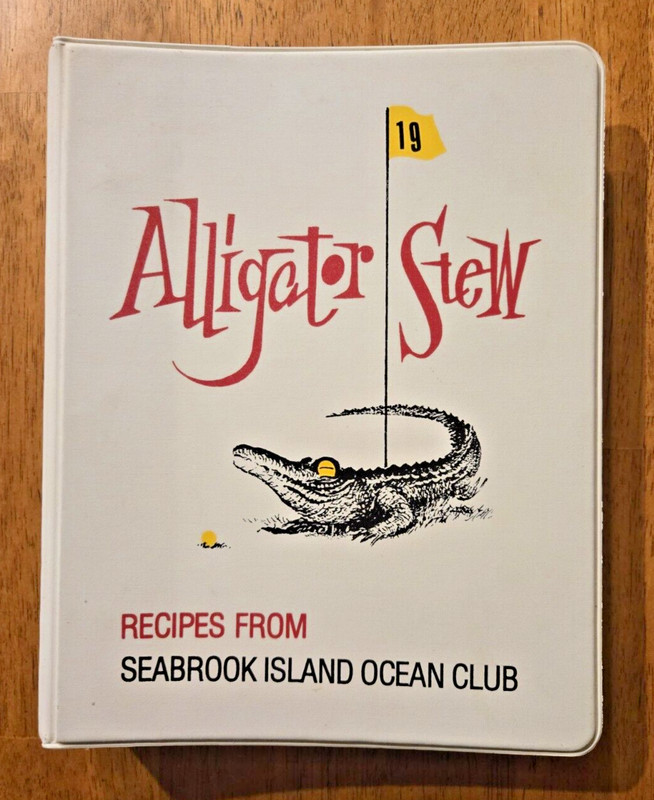 Alligator Stew Cookbook, Recipes From Seabrook Ocean Club, 1986