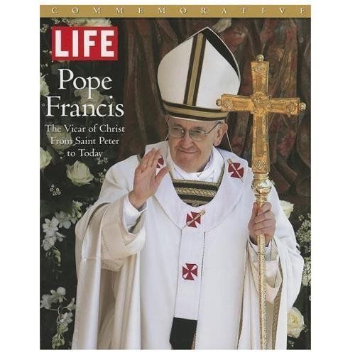 LIFE POPE FRANCIS: The Vicar of Christ, from Saint – 1618930990, hardcover, LIFE