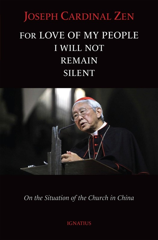 FOR LOVE OF MY PEOPLE I WILL NOT REMAIN SILENT. CARDINAL JOSEPH ZEN