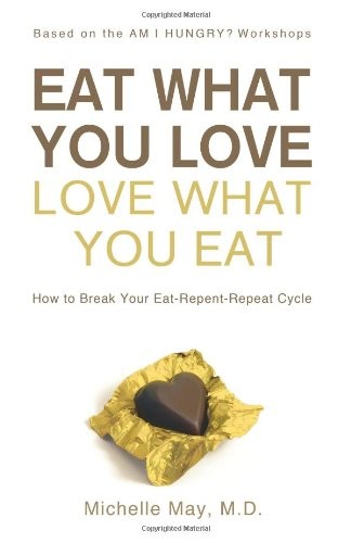 Eat What You Love, Love What You Eat: How to Break Your Eat-repent-repeat Cy…