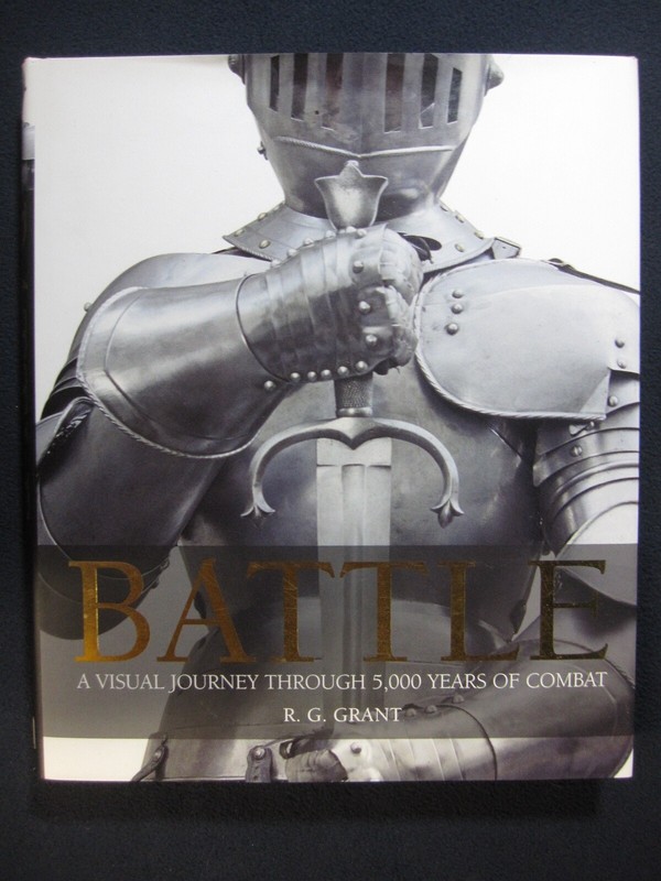Battle: A Visual Journey Through 5,000 Years of Combat Grant, R. G.