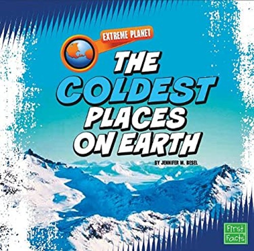 The Coldest Places on Earth Library Binding Jennifer M. Besel