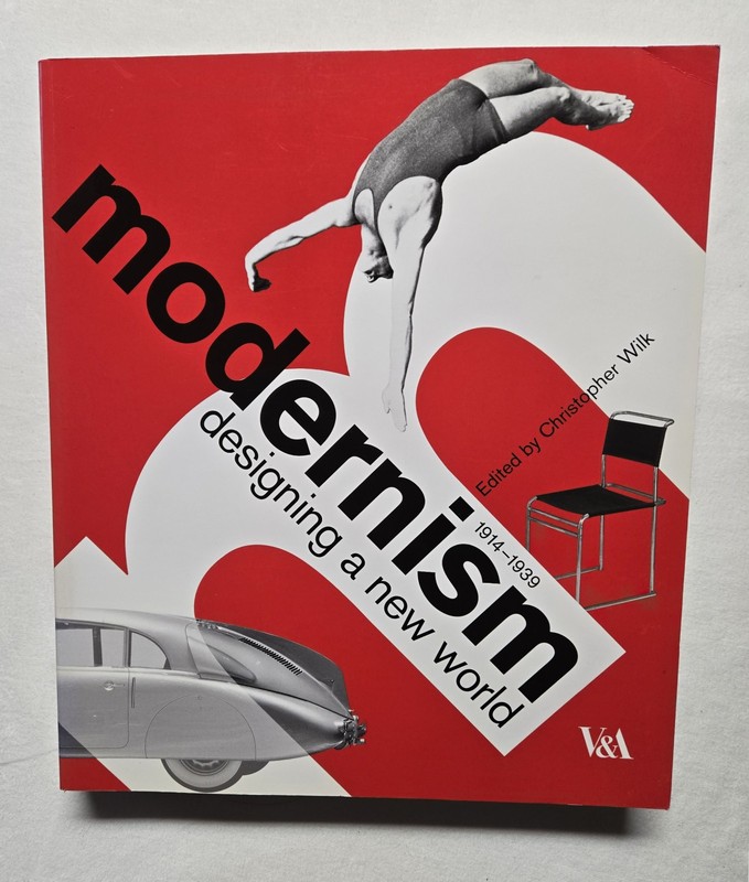 Modernism: Designing a New World : 1914-1939 by Christopher Wilk Paperback Book