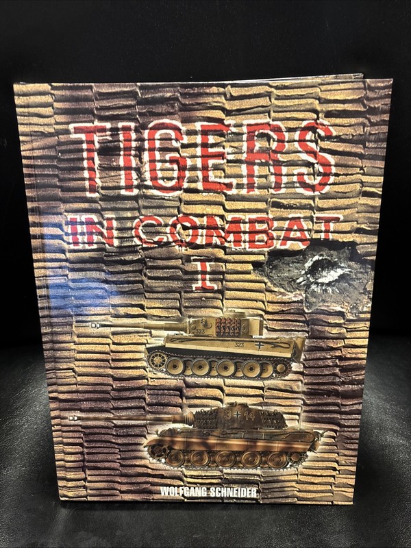 TIGERS IN COMBAT I BY WOLFGANG SCHNEIDER J.J. FEDOROWICZ PUBLISHING 1st EDITION