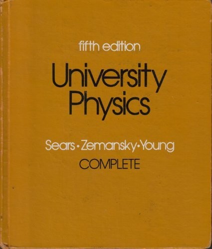 UNIVERSITY PHYSICS (ADDISON-WESLEY SERIES IN PHYSICS) By Francis Weston Sears VG