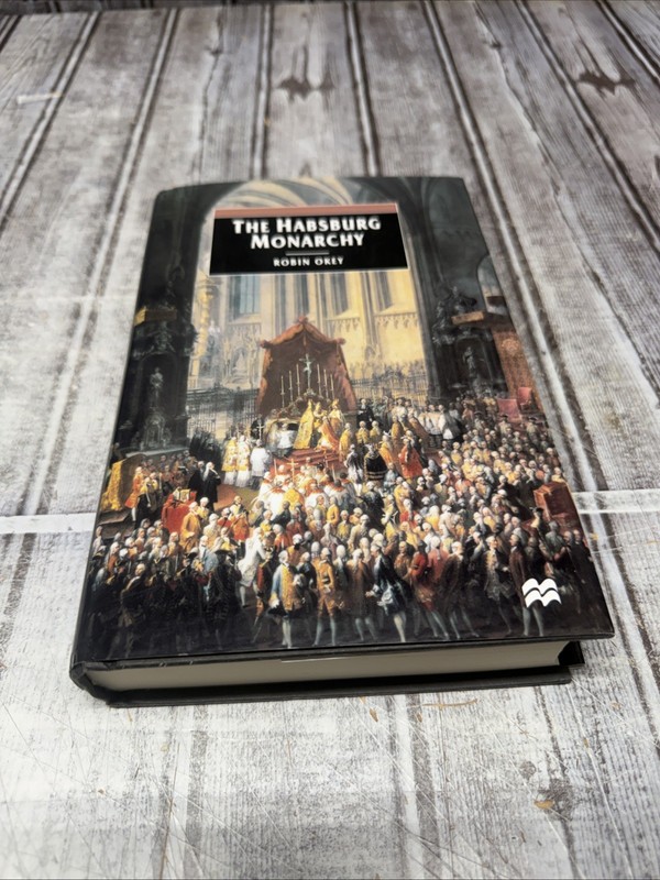 The Habsburg Monarchy, C. 1765-1918: From Enlightenment to Eclipse Okey, Robin