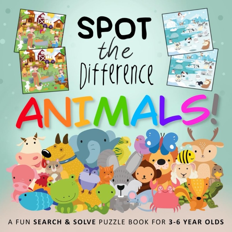 Spot the Difference – Animals!: A Fun Search and Solve Puzzle Book for 3-6 Y…