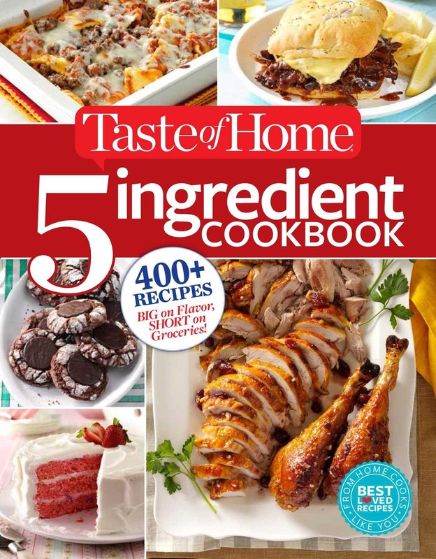 Taste of Home 5 Ingredient Cookbook: 400+ Recipes Big on Flavor, Short on…