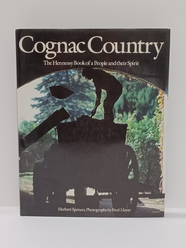 Cognac Country The Hennessy Book of a People and their Spirit by Herbert Spencer