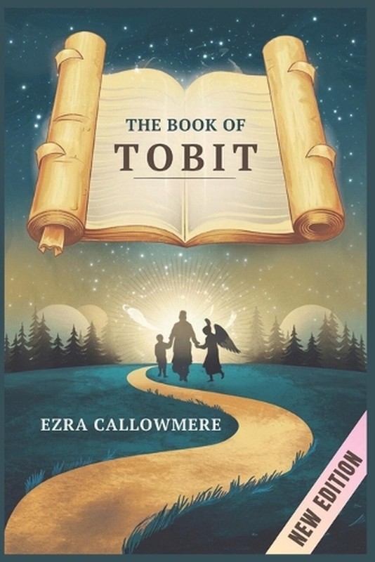 The Book of Tobit by Ezra Callowmere Paperback Book