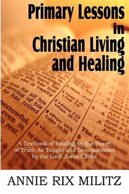 Primary Lessons in Christian Living and Healing by Militz, Annie Rix, Like Ne…