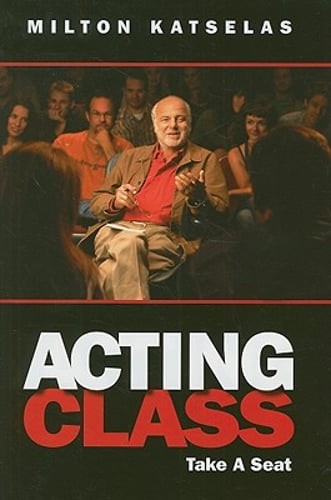 Acting Class: Take a Seat by Milton Katselas: Used