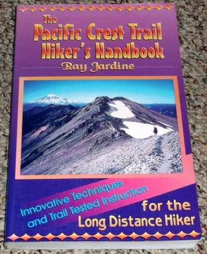 PACIFIC CREST TRAIL HIKER’S HANDBOOK: INNOVATIVE By Ray Jardine **Excellent**