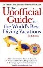 The Unofficial Guide to the World’s Best Diving Vacations (Unofficial Guides…
