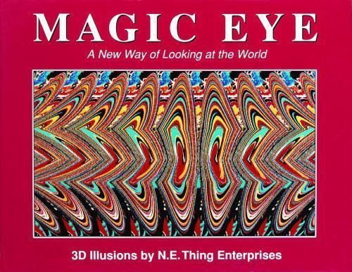 Magic Eye: A New Way of Looking at the World by Smith, Cheri