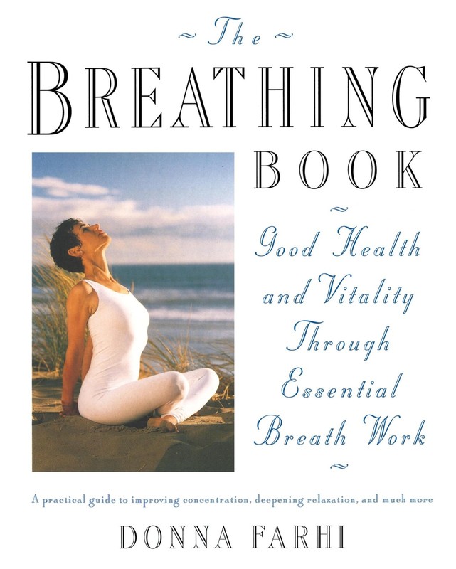 The Breathing Book: Good Health and Vitality Through Essential Breath Work -…