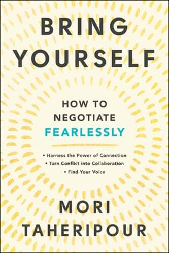 Bring Yourself: How to Negotiate Fearlessly by Mori Taheripour: New