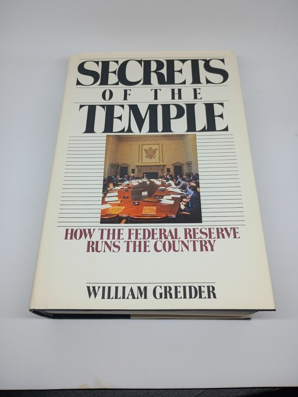Secrets of the Temple: How the Federal Reserve Runs.. – Greider – 1987 Edition