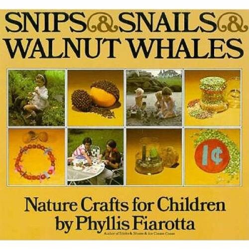 Snips and Snails and Walnut Whales: Nature Crafts for Children – GOOD