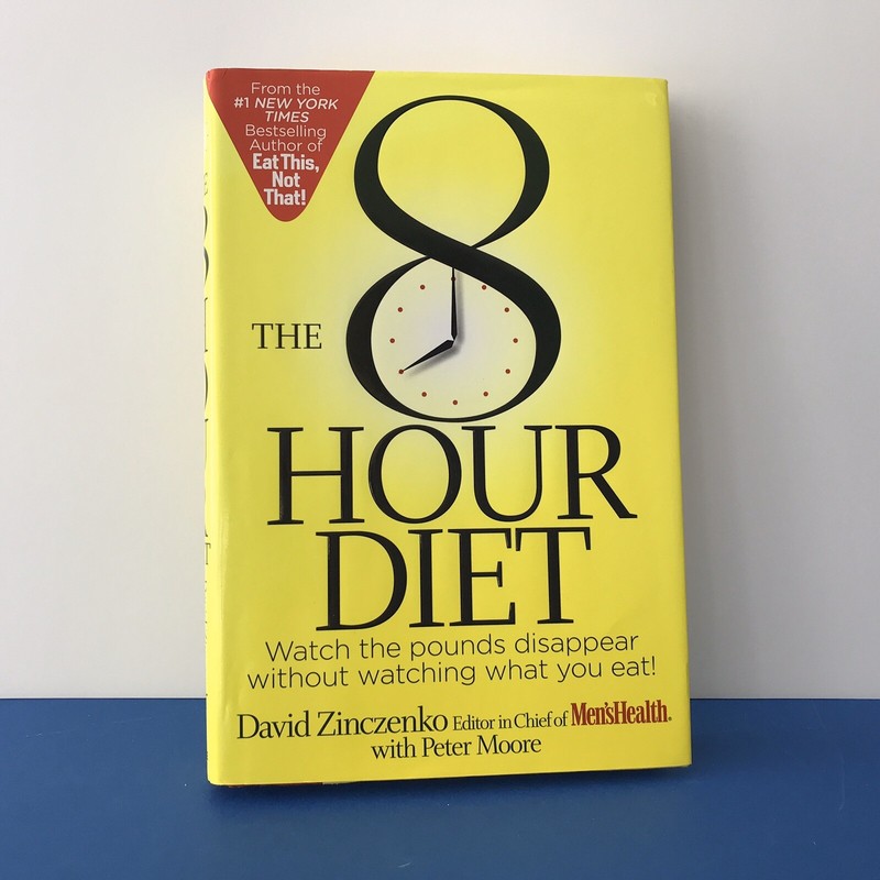 The 8-Hour Diet: Watch the Pounds Disappear Without Watching What You Eat! IF