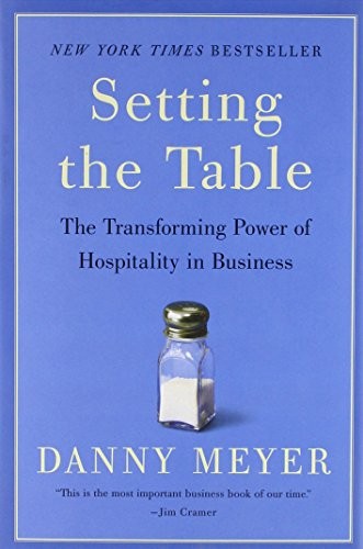 SETTING THE TABLE: THE TRANSFORMING POWER OF HOSPITALITY By Danny Meyer **Mint**