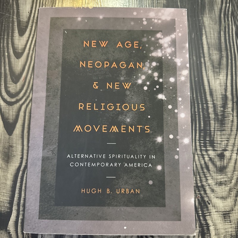 New Age, Neopagan, and New Religious Movements by Hugh B. Urban