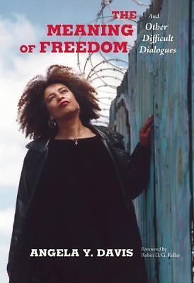 Meaning of Freedom : And Other Difficult Dialogues by Angela Y. Davis (2012,…
