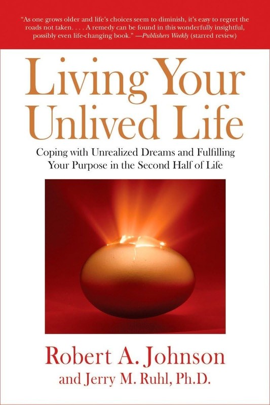 Living Your Unlived Life: Coping with Unrealized Dreams and Fulfilling Your …