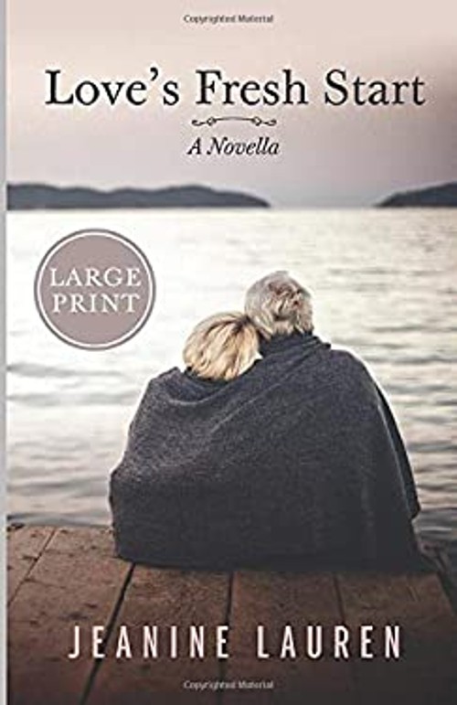 Love’s Fresh Start: A Novella Large Print Edition Jeanine Lauren
