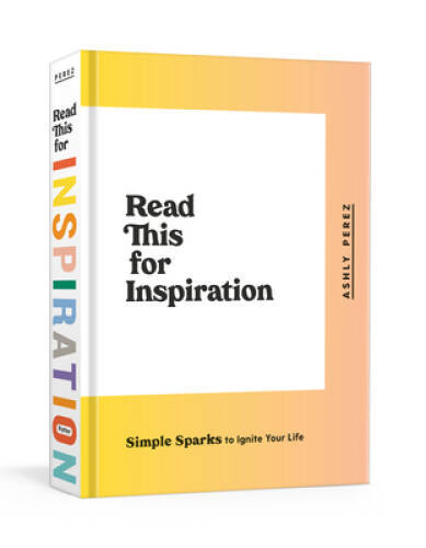 Read This for Inspiration: Simple Sparks to Ignite Your Life – VERY GOOD