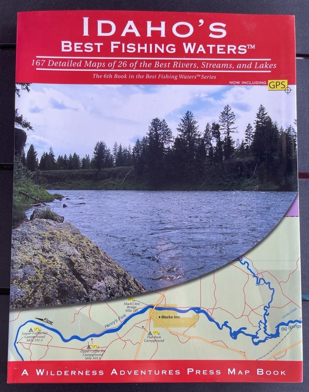 IDAHO’S BEST FISHING WATERS 167 Detailed Maps with GPS Best Rivers Streams Lakes