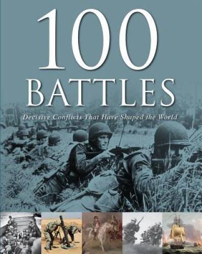 100 Battles That Shaped the World – Hardcover By Parragon Books – VERY GOOD