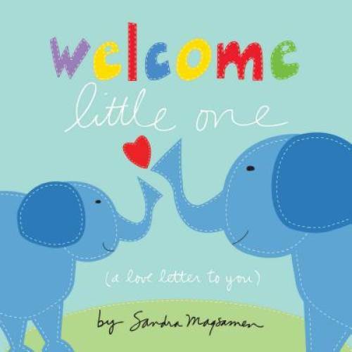 Welcome Little One – Board book By Magsamen, Sandra – VERY GOOD