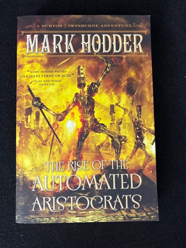 NEW MINT* The Rise of the Automated Aristocrats: Burton & Swinburne Mark Hodder